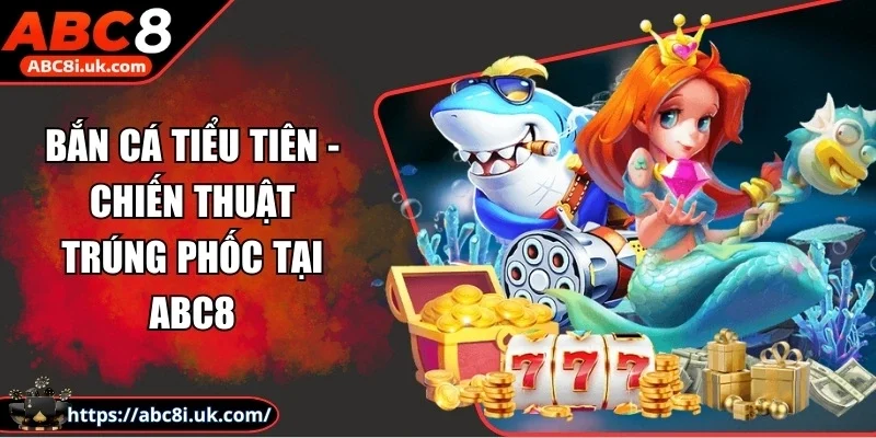 Bắn Cá Tiểu Tiên
