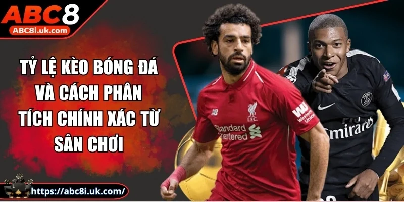 Tỷ Lệ Kèo Bóng Đá